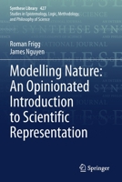 Modelling Nature: An Opinionated Introduction to Scientific Representation 3030451550 Book Cover