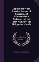 Deparment of the Interior. Bureau of Government Laboratories a Dictionary of the Plant Names of the Phillippine Islands 1141116170 Book Cover