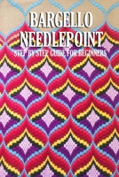 Bargello Needlepoint: Step by Step Guide for Beginners: Modern Bargello Book B08STH5V8G Book Cover