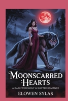 Moonscarred Hearts: A Dark Werewolf & Shifter Romance B0FRGFYS5R Book Cover