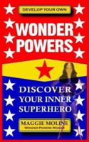 Wonder Powers: Discover Your Inner Super Hero 1418477060 Book Cover
