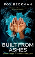 Built from Ashes (The Trust Trilogy) 1648907563 Book Cover