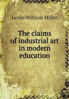The Claims of Industrial Art in Modern Education 1359606130 Book Cover
