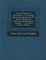 Corpus Poetarum Latinorum a Se Aliisque Denuo Recognitorum Et Brevi Lectionum Varietate Instructorum, Volume 1 1293424234 Book Cover