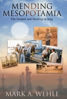 Mending Mesopotamia: The Gospel and Healing in Iraq 0578394936 Book Cover