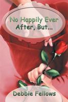 No Happily Ever After, But... 1440149755 Book Cover