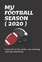 My Football Season ( 2020 ): A journal of my skills, my training and my memories 1679350005 Book Cover