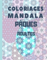 Coloriages mandala Pâques: Pour adultes et adolescents - easter egs coloring - Color Way To Relaxation B08XLGG9QR Book Cover