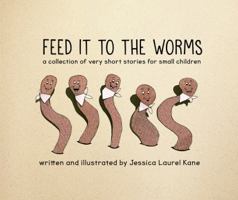 Feed It to the Worms 1732868204 Book Cover