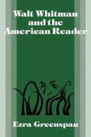 Walt Whitman and the American Reader (Cambridge Studies in American Literature and Culture) 0521109973 Book Cover