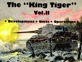 The King Tiger, Vol. 2: Development, Units, Operations 0887402879 Book Cover