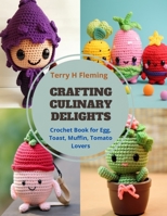Crafting Culinary Delights: Crochet Book for Egg, Toast, Muffin, Tomato Lovers B0CQB5GMSJ Book Cover