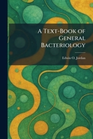 A Text-Book of General Bacteriology 1026037271 Book Cover