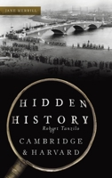Hidden History of Cambridge & Harvard: Town & Gown 1540258041 Book Cover