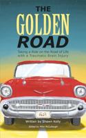 The Golden Road: Taking a Ride on the Road of Life with a Traumatic Brain Injury 1546910573 Book Cover