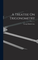 A Treatise On Trigonometry 1019116552 Book Cover