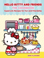 Hello Kitty and Friends: The Official Cookbook: Supercute Recipes for Fun and Friendship B0DVSJ7RZY Book Cover