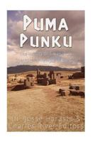 Puma Punku: The History of Tiwanaku's Spectacular Temple of the Sun 1533676127 Book Cover