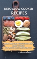 Keto Slow Cooker Recipes: Quick and Easy Recipes for You Slow Cooker for Weight Loss and Burn Fat. 1802220348 Book Cover