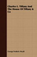Charles L. Tiffany and the House of Tiffany & Co 1409796345 Book Cover