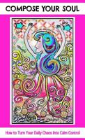 Compose Your Soul: How to Turn Your Daily Chaos Into Calm Control 0692944346 Book Cover