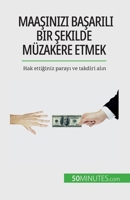 Maa&#351;&#305;n&#305;z&#305; ba&#351;ar&#305;l&#305; bir &#351;ekilde müzakere etmek: Hak etti&#287;iniz paray&#305; ve takdiri al&#305;n 2808673566 Book Cover