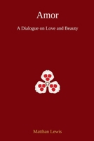 Amor: A Dialogue on Love and Beauty B0H3CZSDZV Book Cover