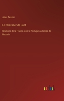 Le Chevalier de Jant: Relations de la France avec le Portugal au temps de Mazarin 3385025400 Book Cover