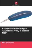 Escrever em mediação: "A palavra voa, a escrita fica" 6205810190 Book Cover