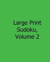 Large Print Sudoku, Volume 2: Fun, Large Print Sudoku Puzzles 1482543966 Book Cover