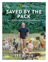 Saved by the Pack: How 50 Dogs Helped Me Find My Purpose 1426224702 Book Cover