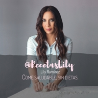 @Recetaslily Come Saludable, Sin Dietas: Lily Ramirez 1539656063 Book Cover