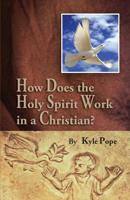 How Does the Holy Spirit Work in a Christian? 1584272538 Book Cover