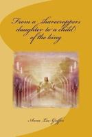 From a sharecroppers daughter to a child of the king 148261894X Book Cover