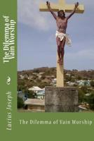 The Dilemma of Vain Worship 1533049335 Book Cover