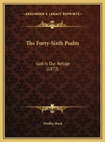 The Forty-Sixth Psalm: God Is Our Refuge 1120721334 Book Cover