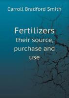 Fertilizers Their Source, Purchase and Use 5518767226 Book Cover