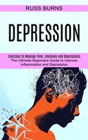 Depression: The Ultimate Beginners Guide to Improve Inflammation and Depression 1990373615 Book Cover
