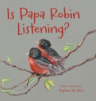 Is Papa Robin Listening? 0996825045 Book Cover