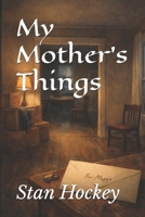 My Mother's Things B0GHSGSX48 Book Cover