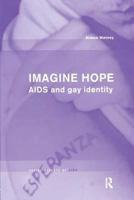 Imagine Hope: AIDS and Gay Identity 1841420573 Book Cover