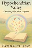 Hypochondrian Valley: A prescription for laughter B0FZ9MZPHB Book Cover