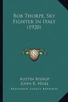 Bob Thorpe, Sky Fighter In Italy 1164589598 Book Cover