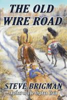 The Old Wire Road 194518132X Book Cover