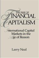 The Rise of Financial Capitalism: International Capital Markets in the Age of Reason (Studies in Macroeconomic History) 052138205X Book Cover