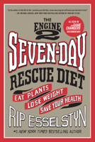 The Engine 2 Seven-Day Rescue Diet: Eat Plants, Lose Weight, Save Your Health 1455591173 Book Cover