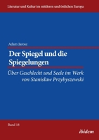 Der Spiegel und die Spiegelungen: Über Geschlecht und Seele im Werk von Stanislaw Przybyszewski (Literatur Und Kultur Im Mittleren Und Östlichen Europa) (German Edition) 3838212460 Book Cover