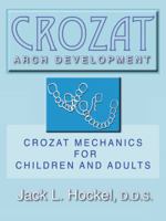 Crozat Arch Development: Crozat Mechanics for Children and Adults 1425181848 Book Cover