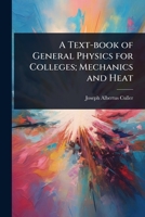 A Text-book of General Physics for Colleges; Mechanics and Heat 1024093646 Book Cover