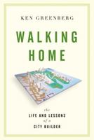 Walking Home: The Life and Lessons of a City Builder 0307358143 Book Cover